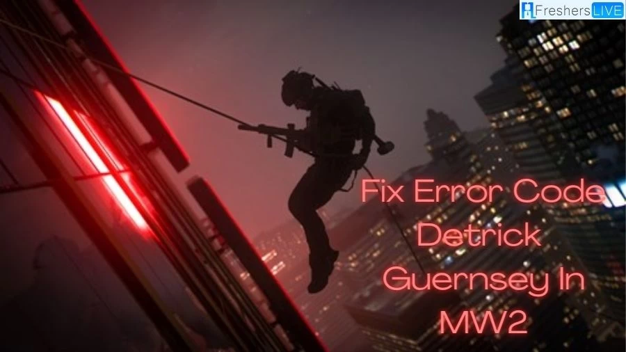 How To Fix Error Code Detrick Guernsy In MW2?
