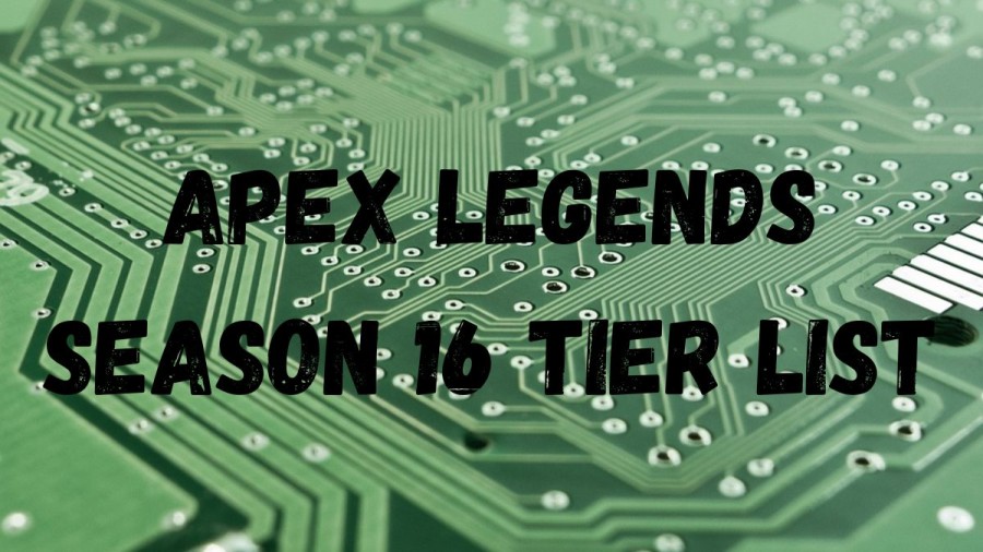 Apex Legends Season 16 Tier List, Best Legends In Apex Legends Season 16 Tier