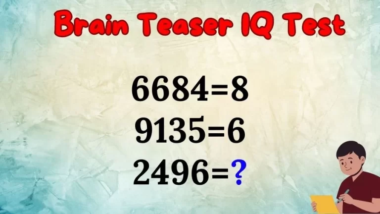 Brain Teaser IQ Test: If 6684=8, 9135=6, 2496=?