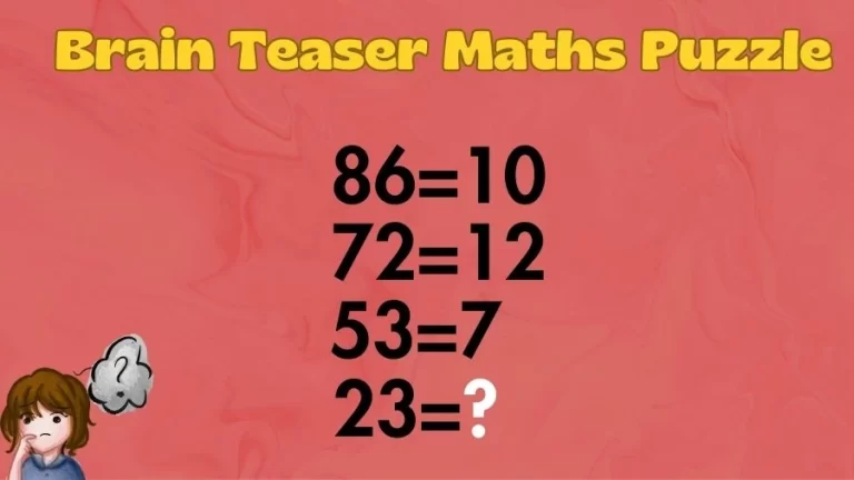Brain Teaser Maths Puzzle: 86=10, 72=12, 53=7, 23=?