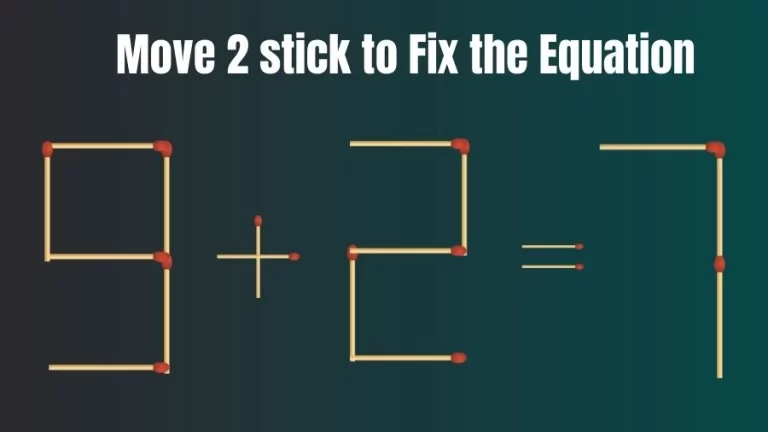 Brain Teaser for IQ Test: 9+2=7 Fix The Equation By Moving 2 Sticks