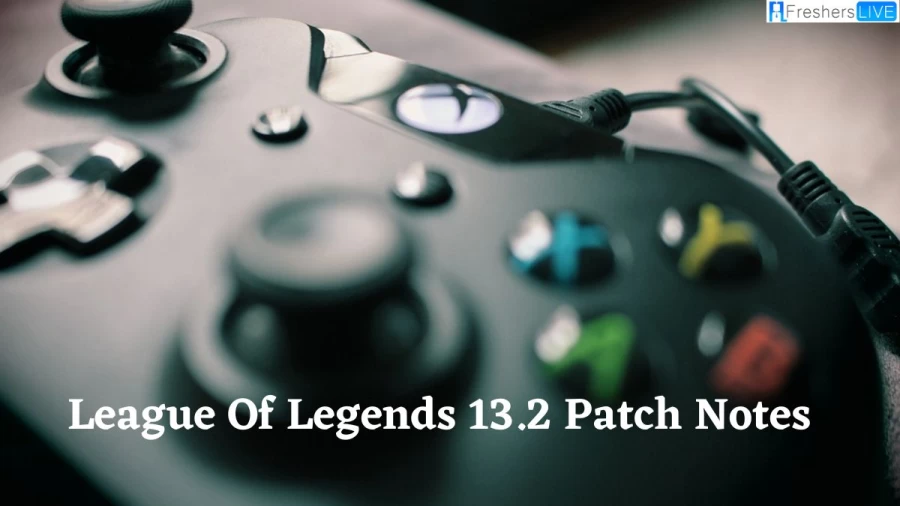League Of Legends 13.2 Patch Notes, Preview, Release Date And More