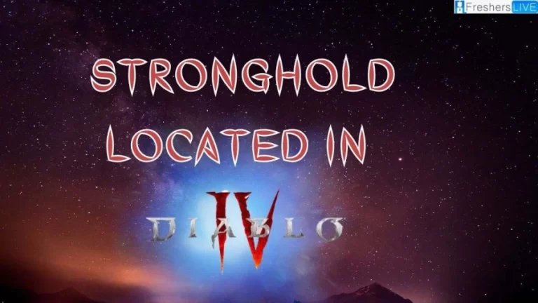 Where are Stronghold Located in Diablo 4? All Stronghold Locations Diablo 4