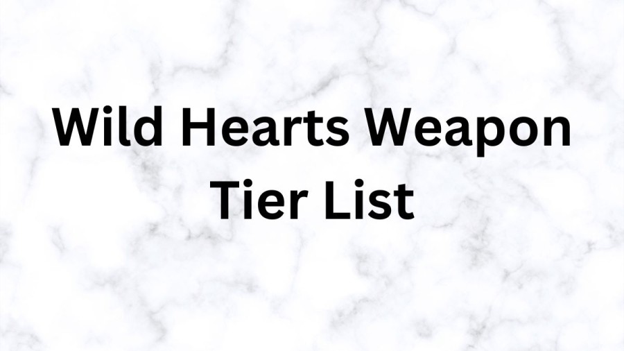 Wild Hearts Weapon Tier List, Best Weapons In Wild Hearts Weapon Tier