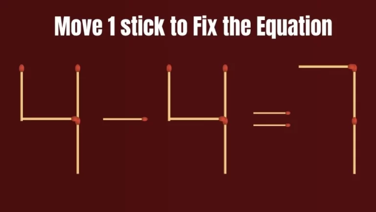 Brain Test: 4-4=7 Move 1 Matchstick To Fix The Equation