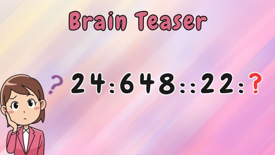 Brain Teaser: Find the Missing Term 24:648::22:?