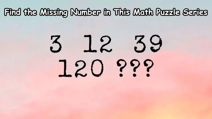 Brain Teaser: Only Those With High IQ Can Find the Missing Number in This Math Puzzle Series