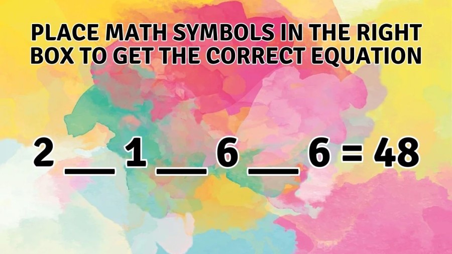 Brain Teaser: Place Math Symbols in the Right Box to get the Correct Equation