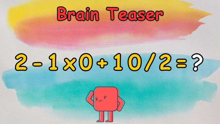 Can you Solve this Maths Equation 2-1x0+10/2=? Brain Teaser
