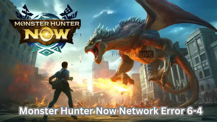 Monster Hunter Now Network Error 6-4, How to Fix Monster Hunter Now Network Error 6-4?