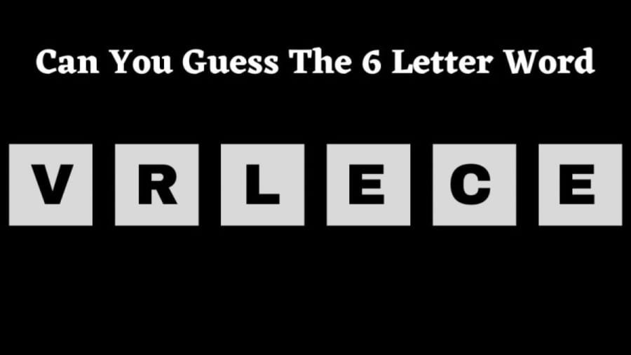 Brain Teaser Scrambled Word Puzzle: Can You Guess the 6 Letter Word in 7 Secs?