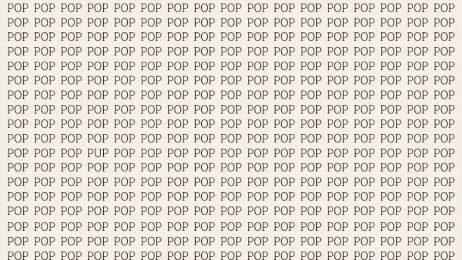 Brain Teaser: If You Have Sharp Eyes Find the Word Pup Among the Pop in 18 Secs