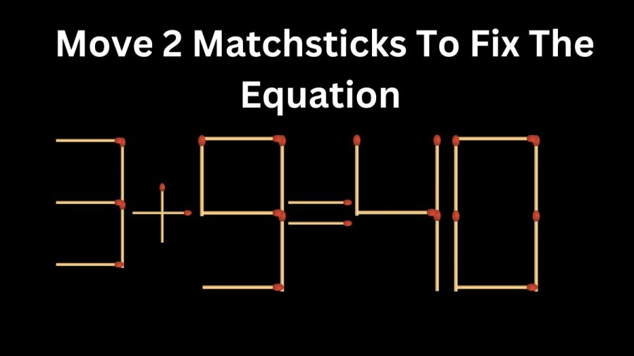 Brain Teaser - Move 2 Matchsticks to Fix the Equation