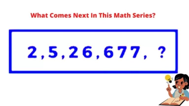 Brain Teaser: 2, 5, 26, 677, ? Complete This Series And Find The Missing Number
