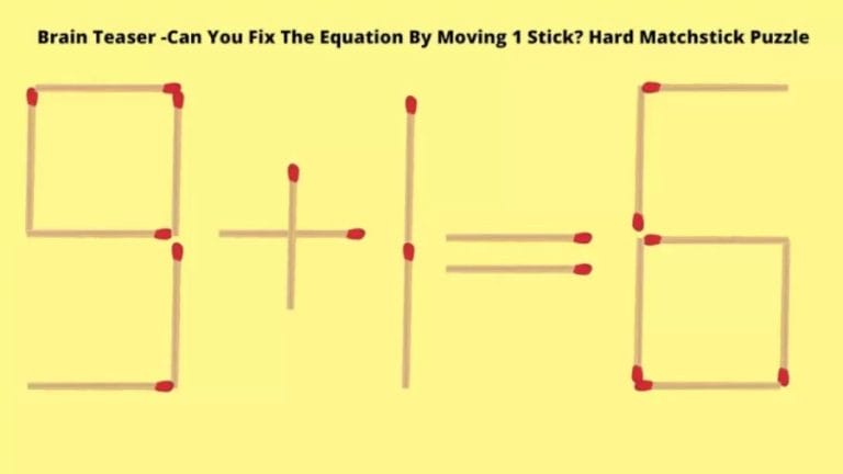 Brain Teaser - 9+1=6 Can You Fix The Equation By Moving 1 Stick? Matchstick Puzzle