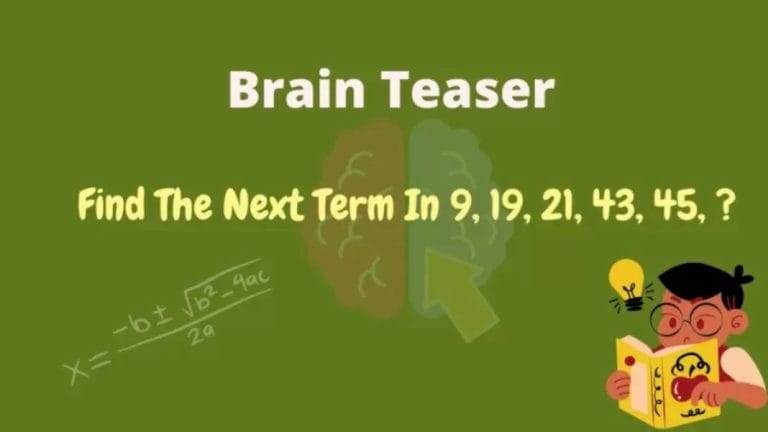 Brain Teaser: Find The Next Term In 9, 19, 21, 43, 45, ? And Complete The Series