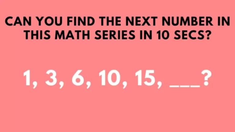 Brain Teaser: Find the Next Number in this Math Series 1, 3, 6, 10, 15, ?