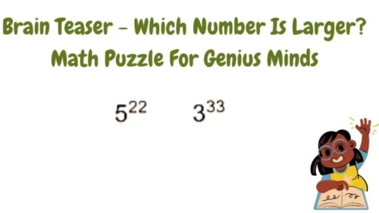 Brain Teaser Math Puzzle For Genius Minds: Which Number Is Larger?