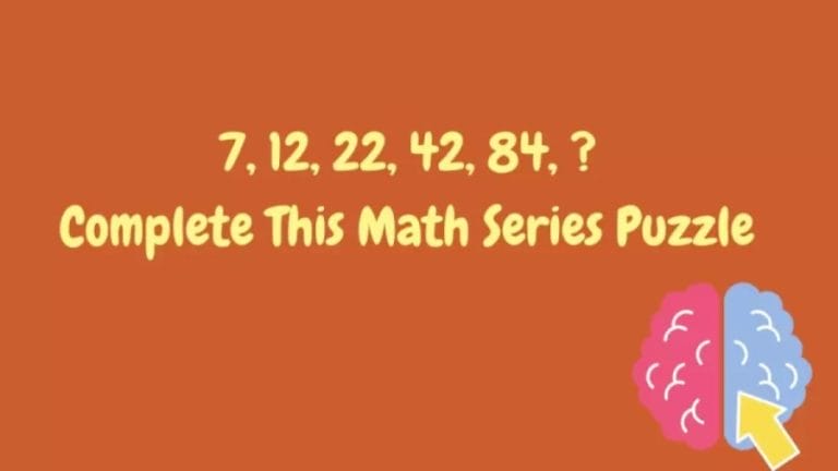 Brain Teaser Math Series: 7, 12, 22, 42, 84, ? Complete This Math Series Puzzle