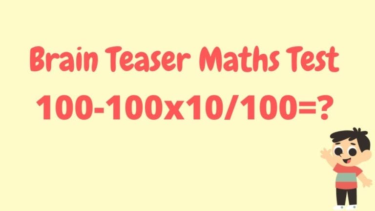 Brain Teaser Maths Test: 100-100x10/100=?