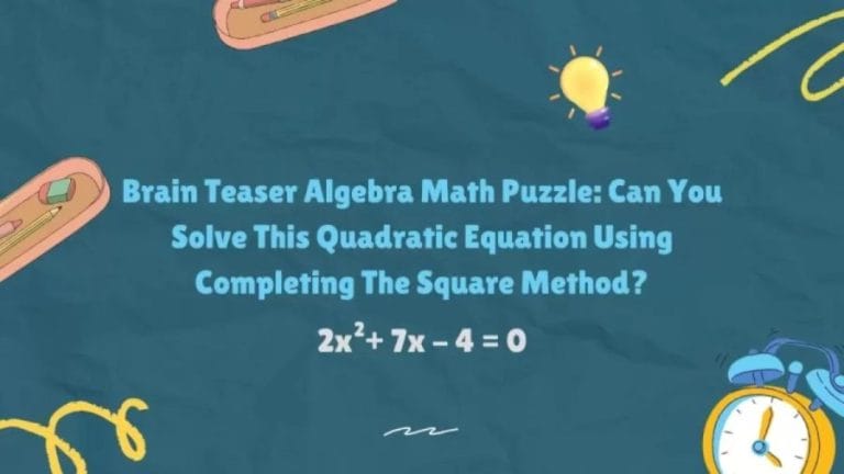 Brain Teaser: Solve This Quadratic Equation Using Completing The Square Method Algebra Math Puzzle