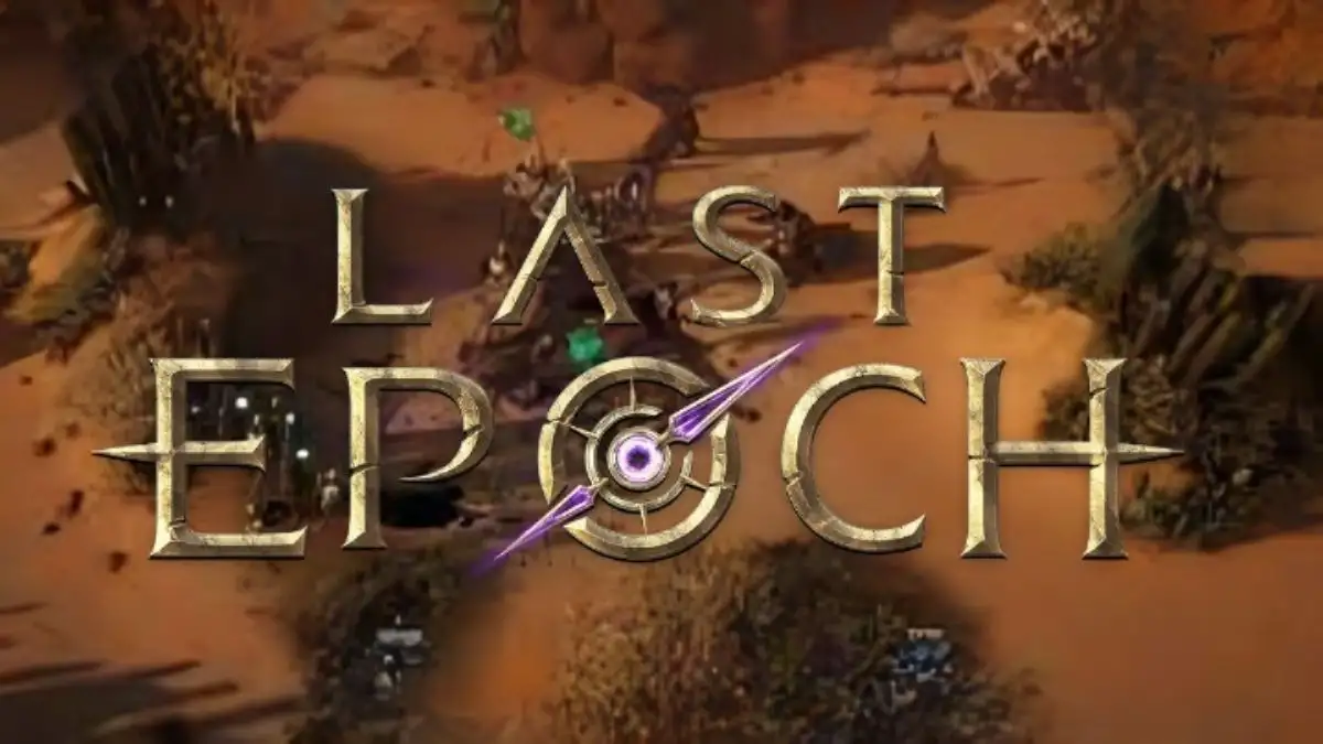 Last Epoch Twitch Drops, Know About Last Epoch Launch