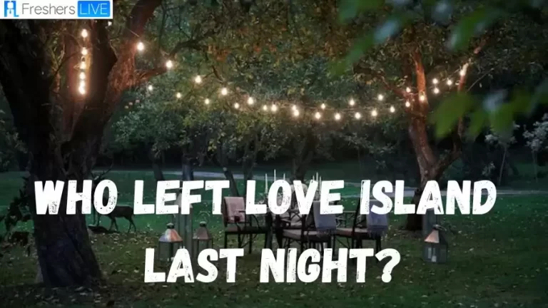 Who Left Love Island Last Night? What Happened On Love Island Summer 2023 Last Night?