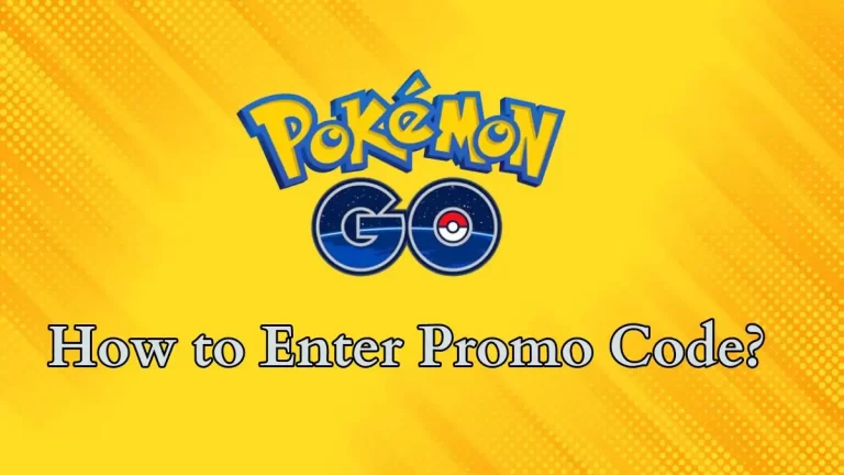 How to Enter Promo Code in Pokemon Go? Where to Enter Promo Code in Pokemon Go?