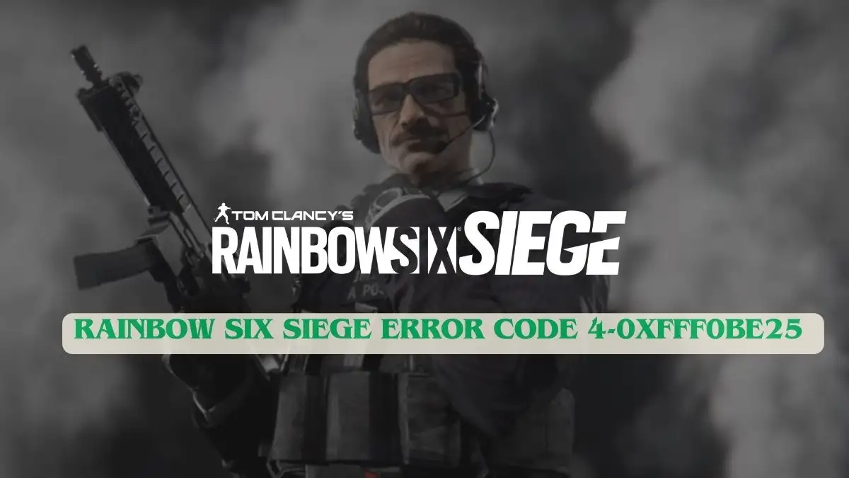 Rainbow Six Siege Error Code 4-0xfff0be25, How to Fix Rainbow Six Siege Error Code 4-0xfff0be25?